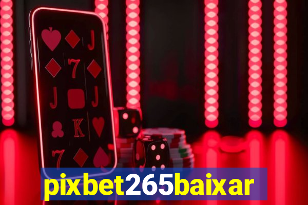 pixbet265baixar