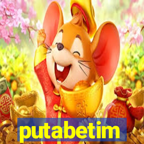 putabetim