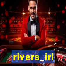 rivers_irl