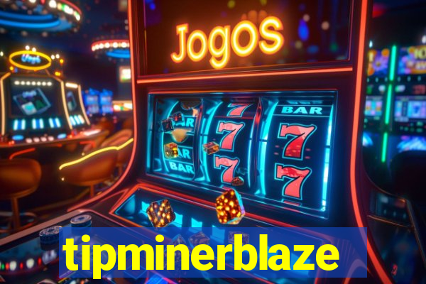 tipminerblaze