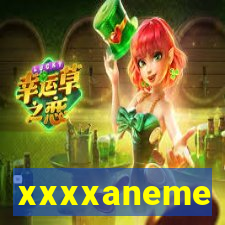 xxxxaneme